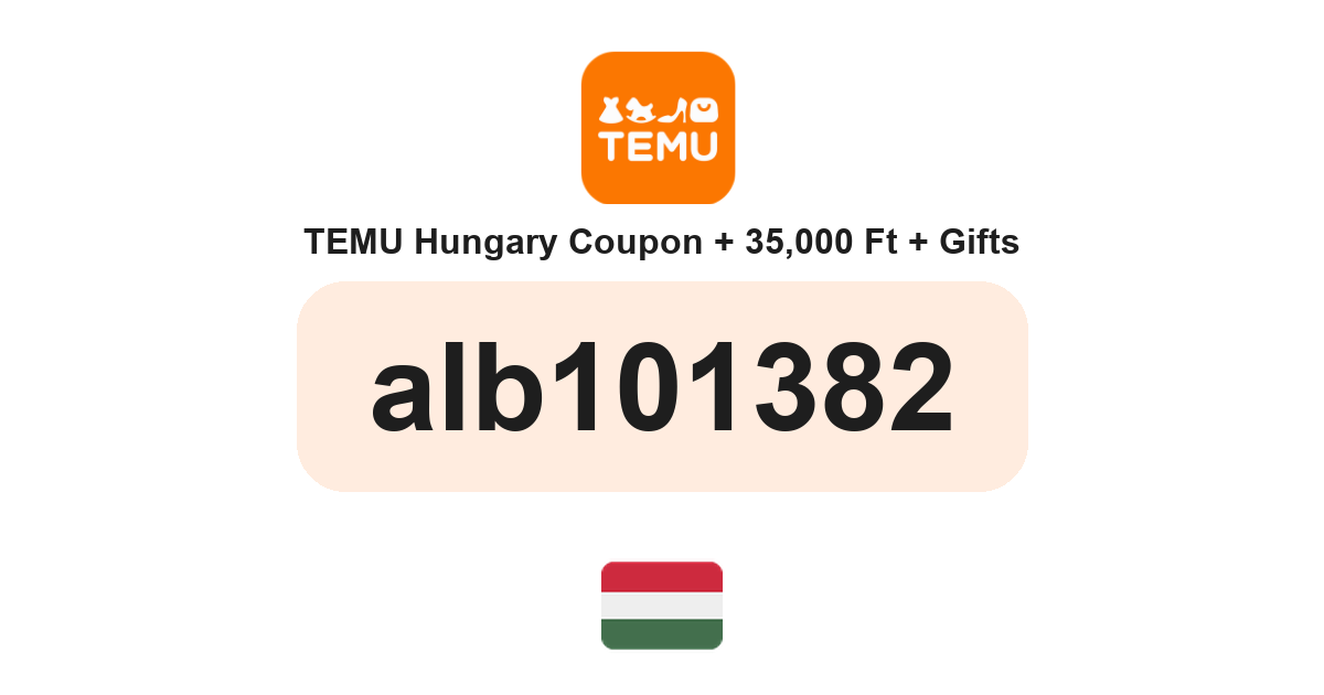 Temu Hungary coupon code — HUF38,000 bundle and free gifts